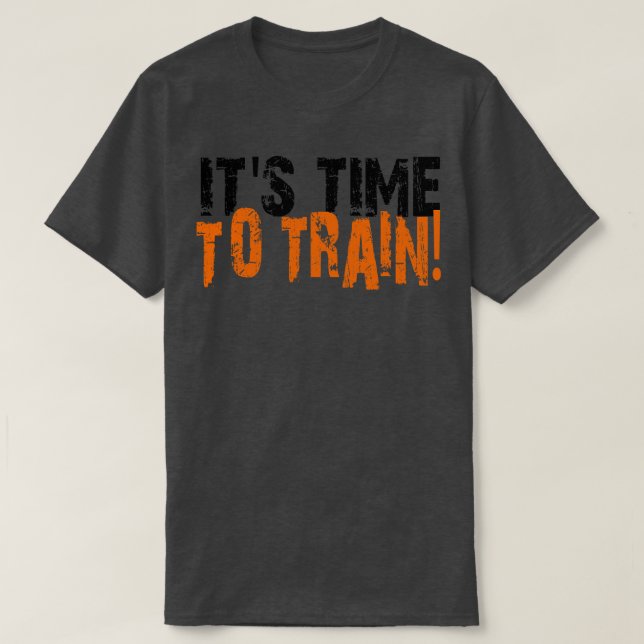 its time to train T-Shirt (Design Front)