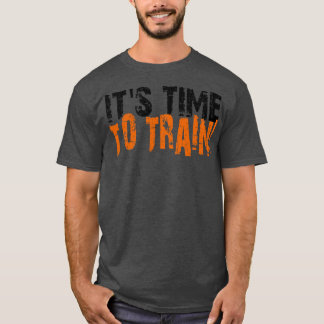 its time to train T-Shirt