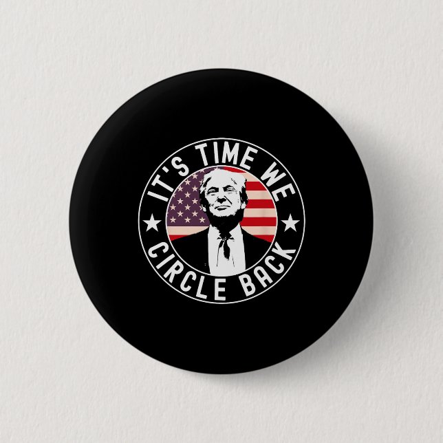 It's Time We Circle Ck Trump  6 Cm Round Badge (Front)