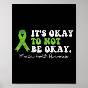 Its To Not Be Mental Health Awareness Ribbon Poster