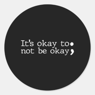 Its To Not Be Mental Health Suicide Prevention Classic Round Sticker