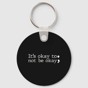 Its To Not Be Mental Health Suicide Prevention Key Ring