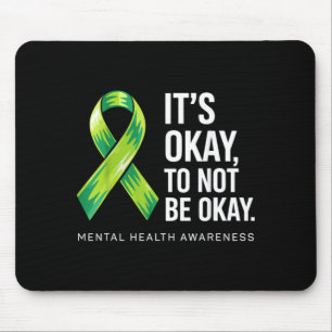 Its To Not Be Support Mental Health Awareness Mouse Mat