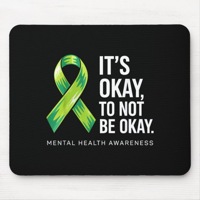 Its To Not Be Support Mental Health Awareness Mouse Mat (Front)
