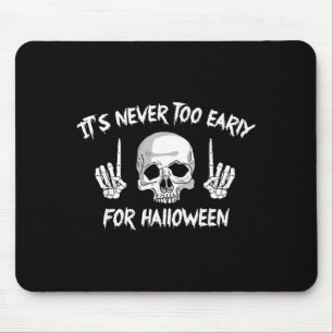 Its Too Early For Halloween Goth Halloween Funny Mouse Mat