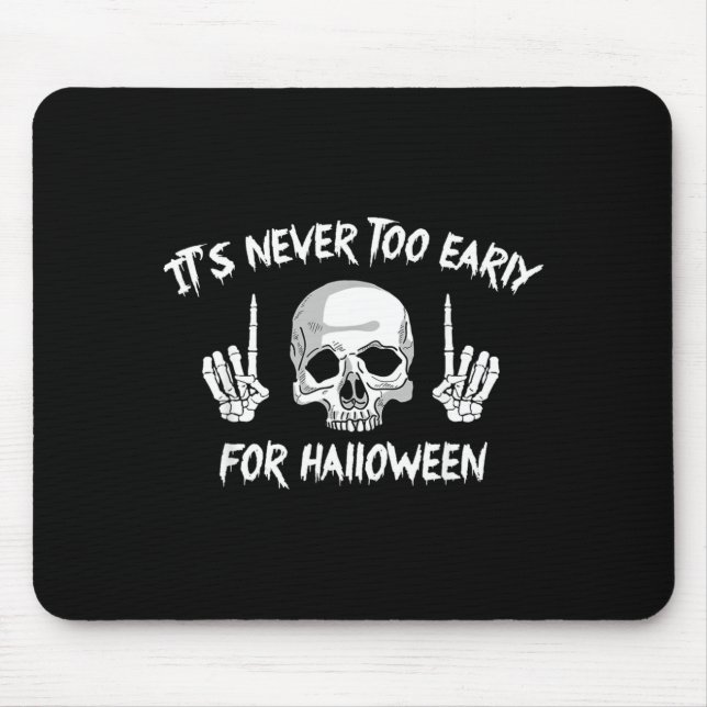 Its Too Early For Halloween Goth Halloween Funny Mouse Mat (Front)