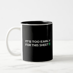 It's too early for this Sheet Two-Tone Coffee Mug