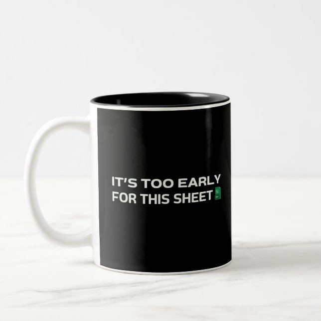 It's too early for this Sheet Two-Tone Coffee Mug (Left)