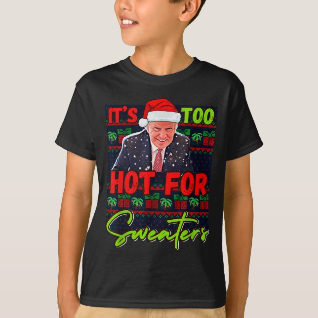Its Too Hot For Sweaters Funny Ugly Christmas Dona (Front)