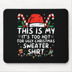 It's Too Hot For Ugly Christmas Fun Xmas Men Wome Mouse Mat