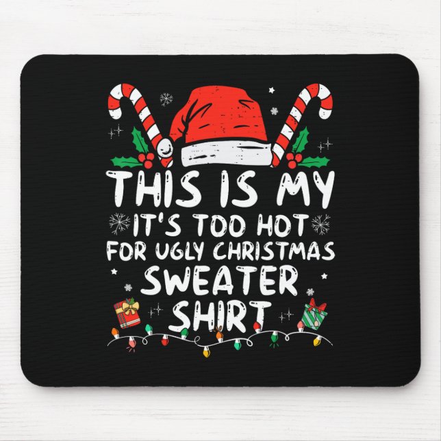 It's Too Hot For Ugly Christmas  Fun Xmas Men Wome Mouse Mat (Front)