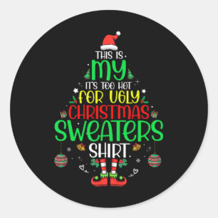 It's Too Hot For Ugly Christmas Funny Xmas Men Wom Classic Round Sticker