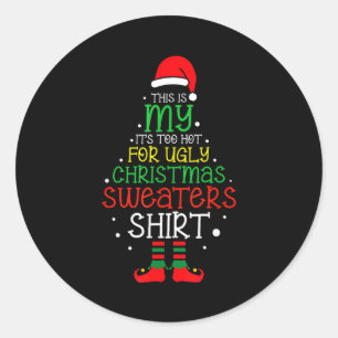 It's Too Hot For Ugly Christmas Funny Xmas Men Wom Classic Round Sticker