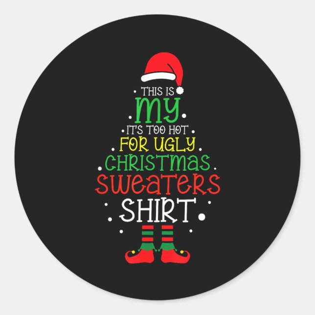 It's Too Hot For Ugly Christmas Funny Xmas Men Wom Classic Round Sticker (Front)