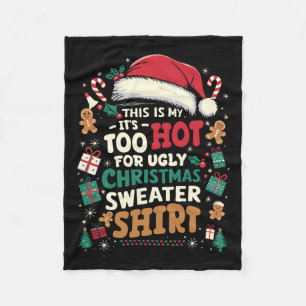 It's Too Hot For Ugly Christmas Funny Xmas Men Wom Fleece Blanket