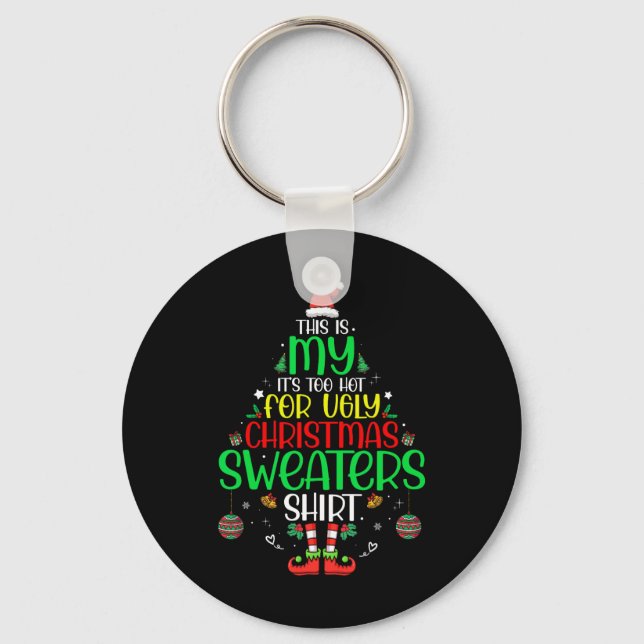 It's Too Hot For Ugly Christmas Funny Xmas Men Wom Key Ring (Front)