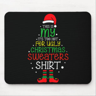 It's Too Hot For Ugly Christmas Funny Xmas Men Wom Mouse Mat