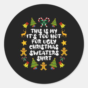 It's Too Hot For Ugly Christmas S Fun Xmas Pjs Men Classic Round Sticker