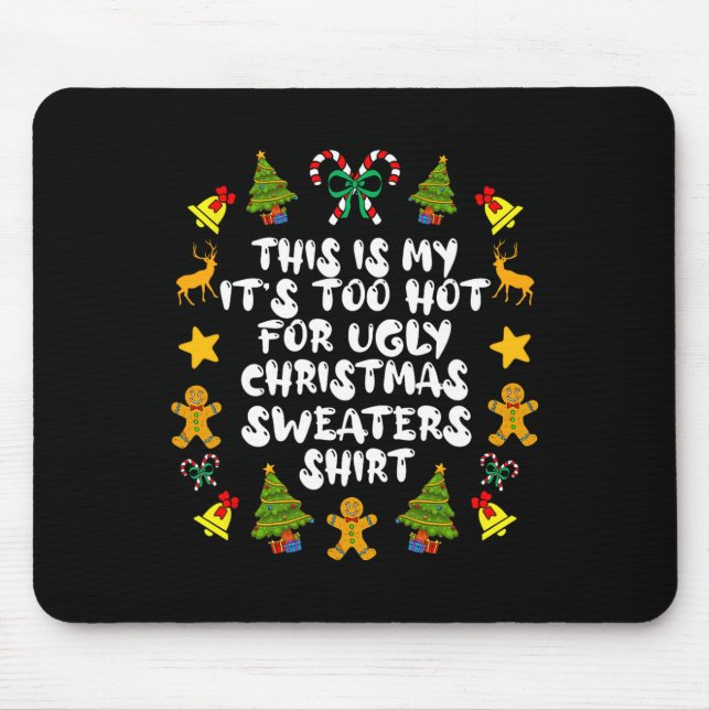 It's Too Hot For Ugly Christmas S Fun Xmas Pjs Men Mouse Mat (Front)
