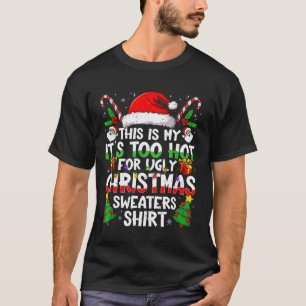 It's Too Hot For Ugly Christmas Shirt Funny Xmas M