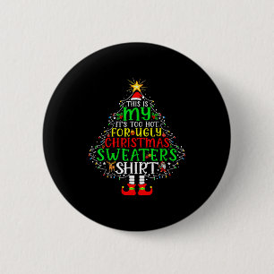 It's Too Hot For Ugly Christmas Shirt Funny Xmas M 6 Cm Round Badge