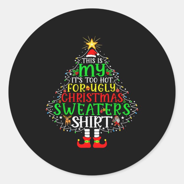 It's Too Hot For Ugly Christmas Shirt Funny Xmas M Classic Round Sticker (Front)