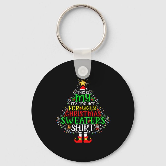 It's Too Hot For Ugly Christmas Shirt Funny Xmas M Key Ring (Front)