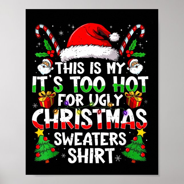 It's Too Hot For Ugly Christmas Shirt Funny Xmas M Poster (Front)