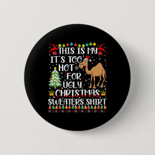 It's Too Hot For Ugly Christmas Sweaters Camel Lov 6 Cm Round Badge