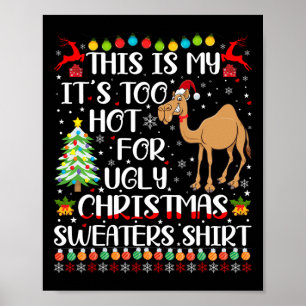 It's Too Hot For Ugly Christmas Sweaters Camel Lov Poster