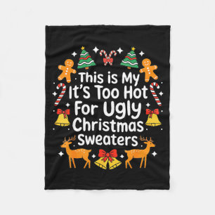Its Too Hot For Ugly Christmas Sweaters Fleece Blanket