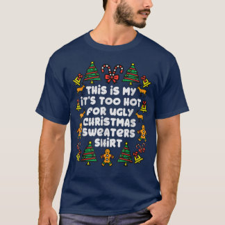 Its Too Hot For Ugly Christmas Sweaters Funny Xmas