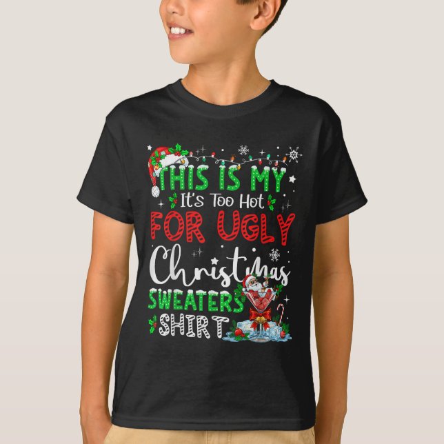 Its Too Hot For Ugly Christmas Sweaters Funny Xmas (Front)