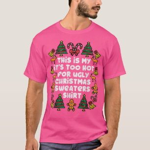 Its Too Hot For Ugly Christmas Sweaters Funny Xmas