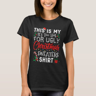 Its Too Hot For Ugly Christmas Sweaters Funny Xmas