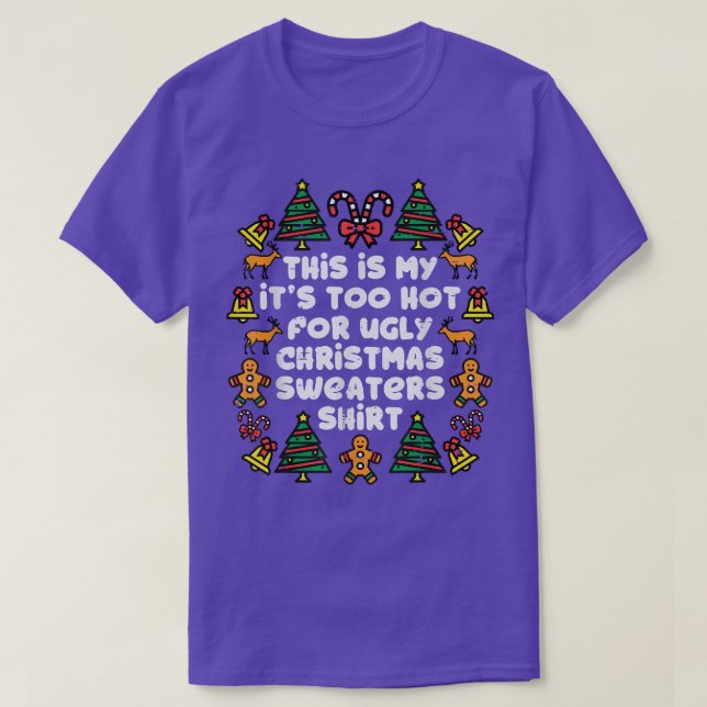 Its Too Hot For Ugly Christmas Sweaters Funny Xmas (Design Front)