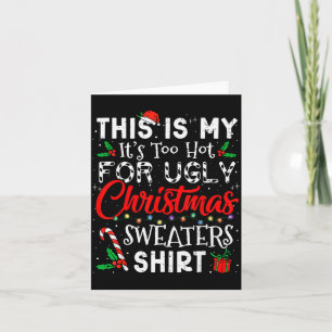 Its Too Hot For Ugly Christmas Sweaters Funny Xmas Card