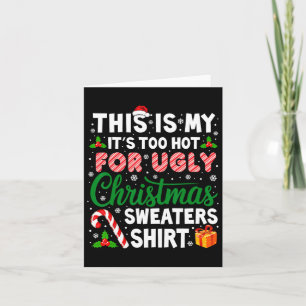 Its Too Hot For Ugly Christmas Sweaters Funny Xmas Card