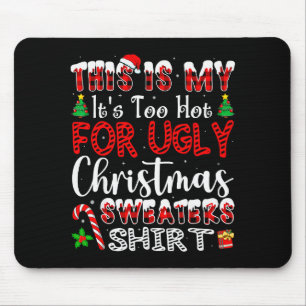 Its Too Hot For Ugly Christmas Sweaters Funny Xmas Mouse Mat