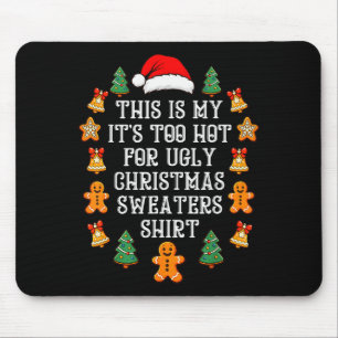 Its Too Hot For Ugly Christmas Sweaters Funny Xmas Mouse Mat