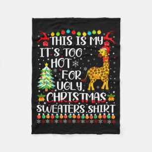 It's Too Hot For Ugly Christmas Sweaters Giraffe L Fleece Blanket