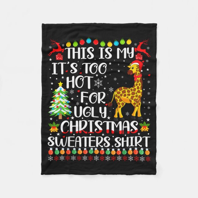 It's Too Hot For Ugly Christmas Sweaters Giraffe L Fleece Blanket (Front)