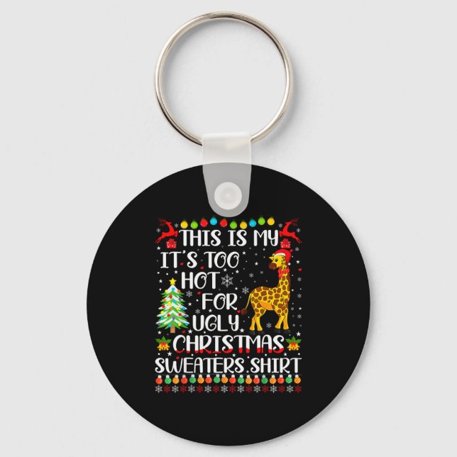 It's Too Hot For Ugly Christmas Sweaters Giraffe L Key Ring (Front)
