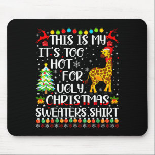 It's Too Hot For Ugly Christmas Sweaters Giraffe L Mouse Mat