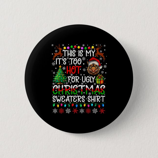 It's Too Hot For Ugly Christmas Sweaters Warthog A 6 Cm Round Badge (Front)
