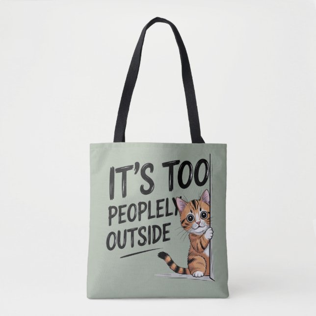 "It's Too Peopely Outside" Funny Introvert Cat Tote Bag (Front)