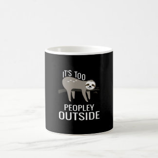 Its Too People Outside Cute Gifts for Introverts Coffee Mug