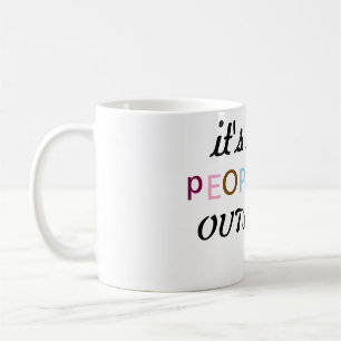 It's too peopley mug