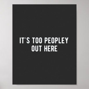 it's too peopley out here poster