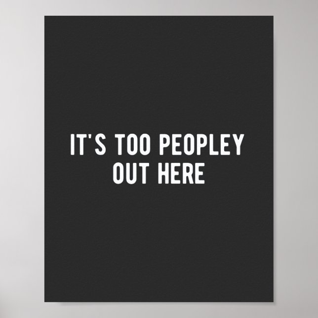 it's too peopley out here poster (Front)